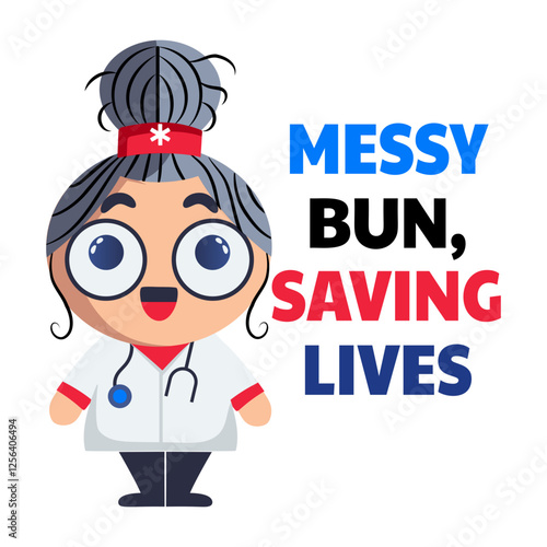 A flat sticker of a cute nurse character with messy bun savings lives typography 