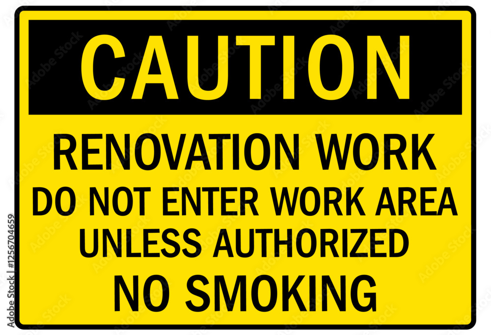 No smoking sign renovaton work. Do not enter work area unless authorized No smoking sign renovaton work. Do not enter work area unless authorized