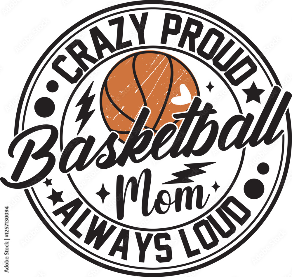 Naklejka premium Crazy Proud Basketball Mom Always Loud Basketball Mom T-shirt Design