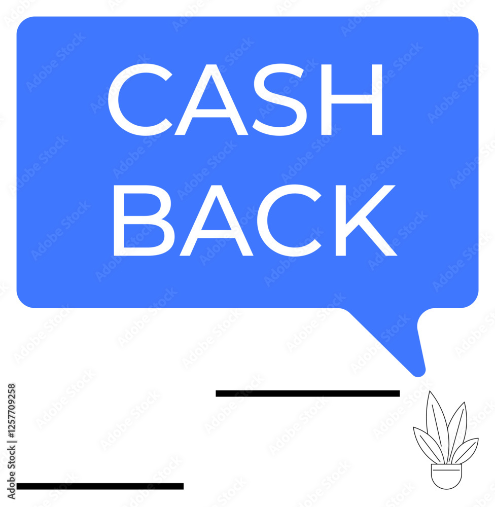 Blue speech bubble reads Cash Back in bold text, surrounded by minimal black lines and a small potted plant icon. Ideal for finance, rewards, promotions, savings, digital marketing, e-commerce Blue speech bubble reads Cash Back in bold text, surrounded by minimal black lines and a small potted plant icon. Ideal for finance, rewards, promotions, savings, digital marketing, e-commerce
