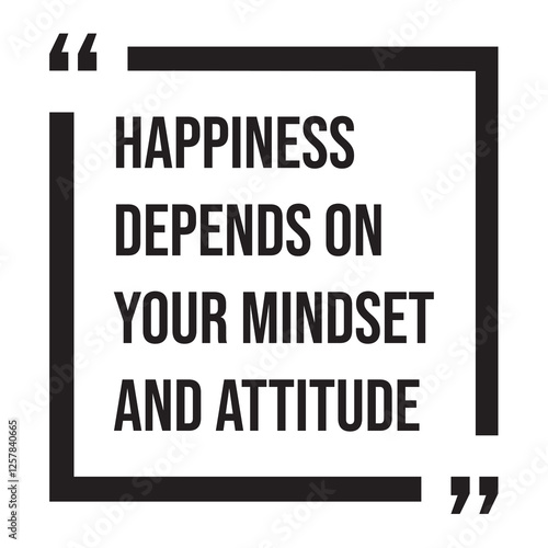 Happiness depend on your mindset and attitude, inspirational design quote, motivational quotes, typography illustration lettering quotes