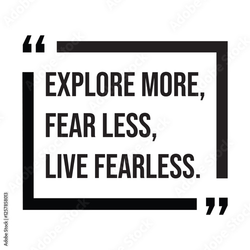 Explore more, fear less, live fearless, inspirational design quote, motivational quotes, typography illustration lettering quotes photo