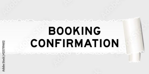 Ripped gray paper background that have word booking confirmation under torn part