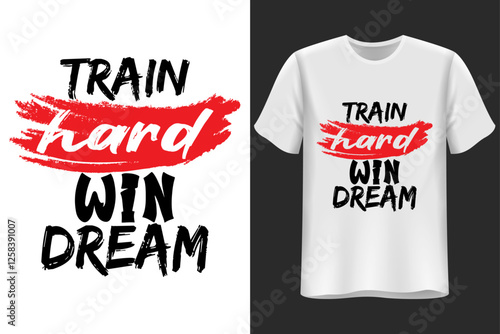 Train hard win dream t shirt design 