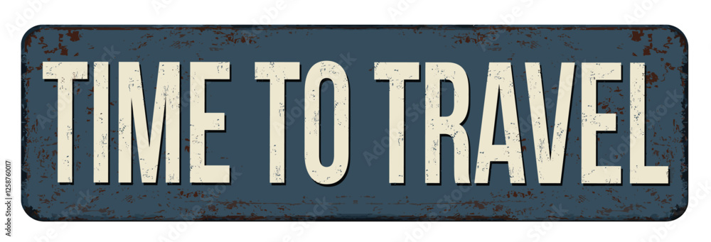 Fototapeta premium Time to travel vintage rusty metal sign on a white background