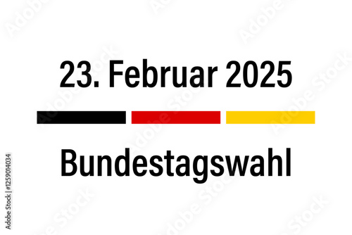 Bundestagswahl - 23. Februar 2025 - Text mit Fahnengrafik