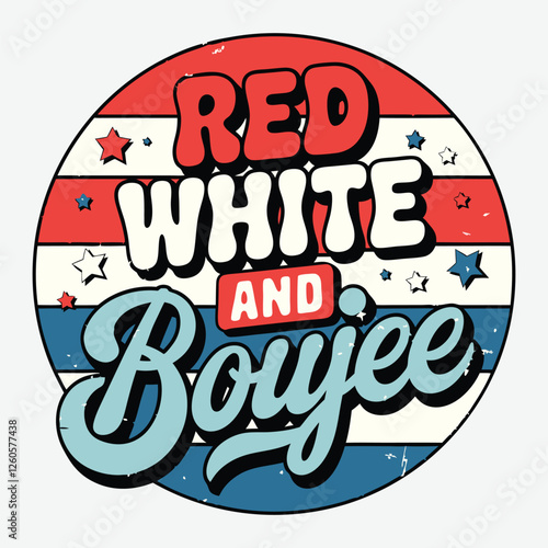 Red White and 'Boujee Vintage 4th of July T Shirt Design