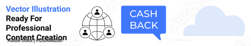 Cashback message in a chat bubble, network of connected people, and a cloud graphic. Ideal for fintech, cashback programs, technology, digital marketing, e-commerce, customer rewards flat landing