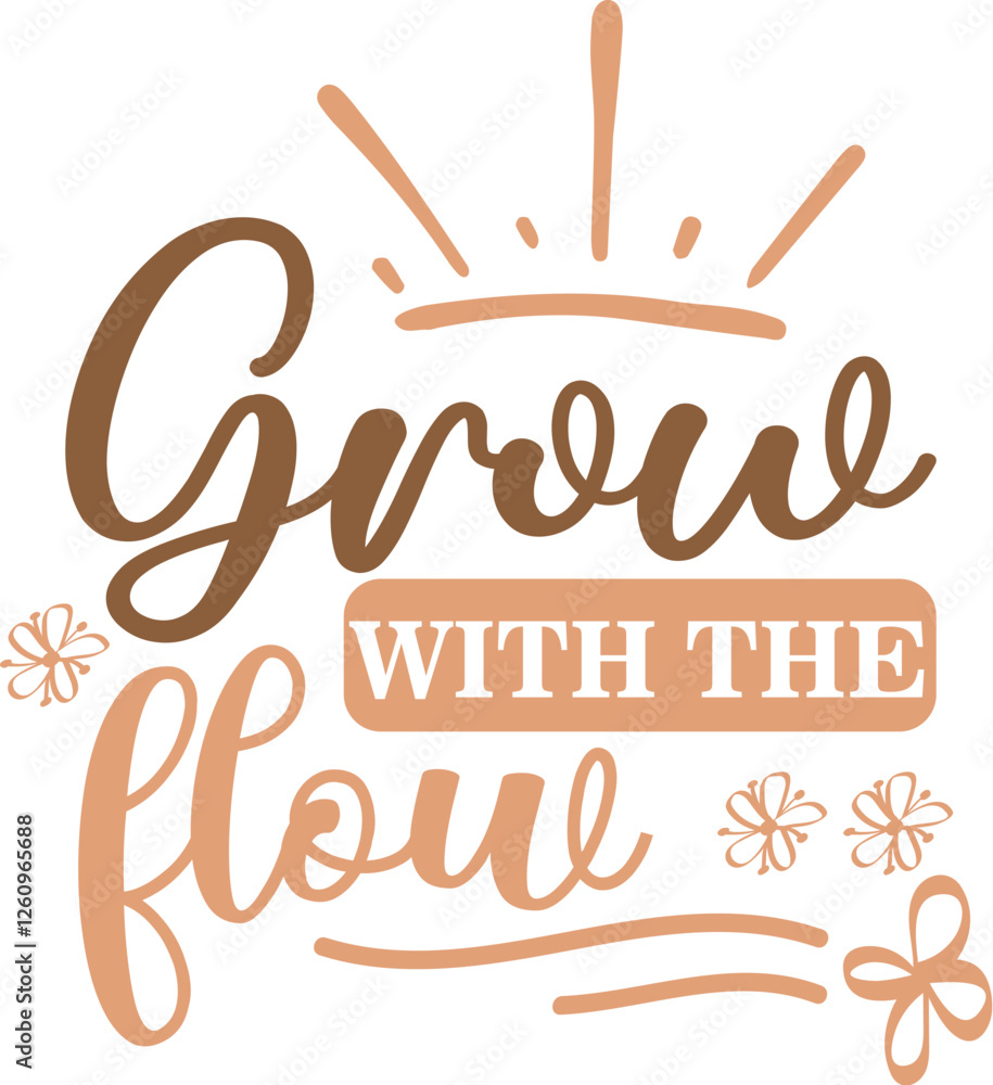 Fototapeta premium Grow With The Flow Design