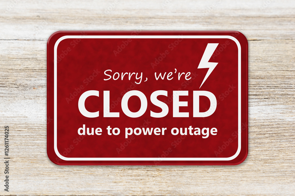 Sorry We're Closed Due to the power outage sign Sorry We're Closed Due to the power outage sign