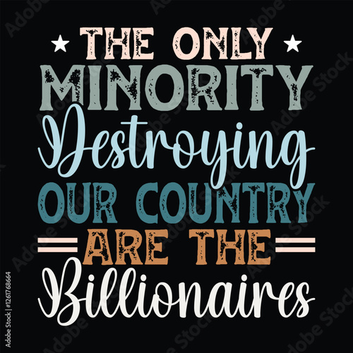 The Only Minority Destroying Our Country are the Billionaires