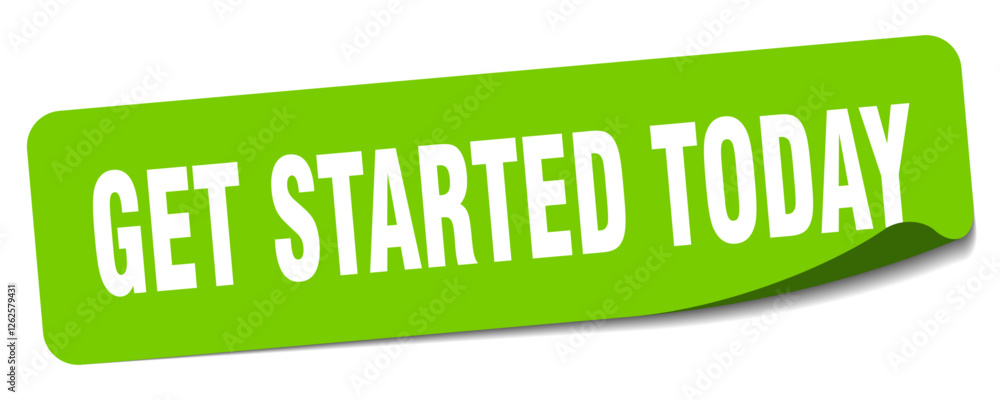 get started today sticker. get started today label get started today sticker. get started today label