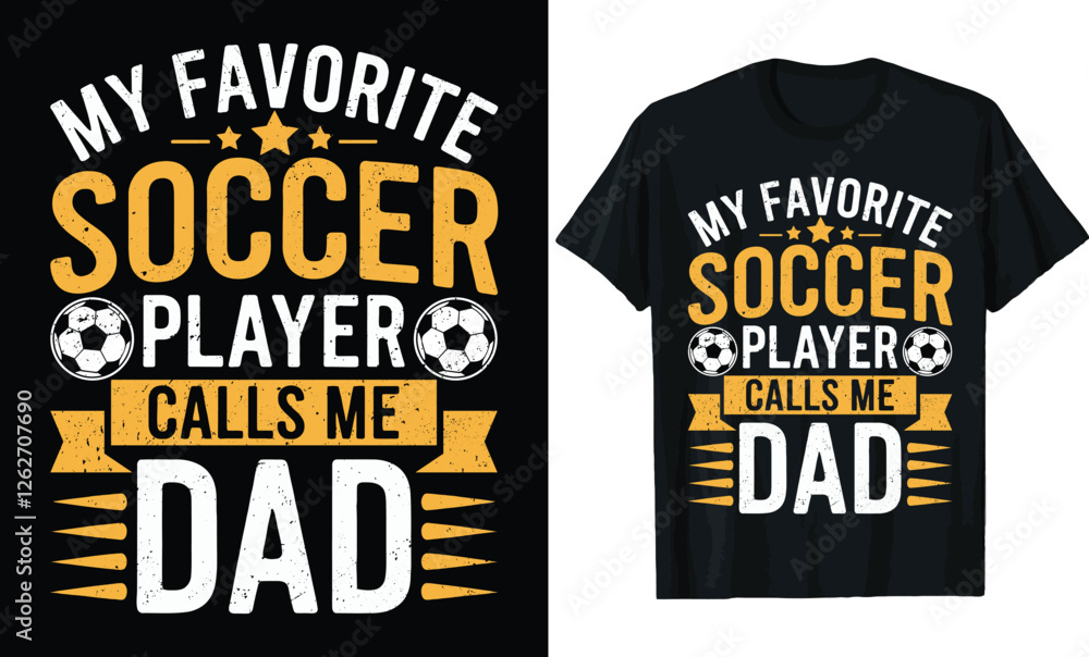 My Favorite Soccer Player Calls Me Dad T-Shirt Design My Favorite Soccer Player Calls Me Dad T-Shirt Design