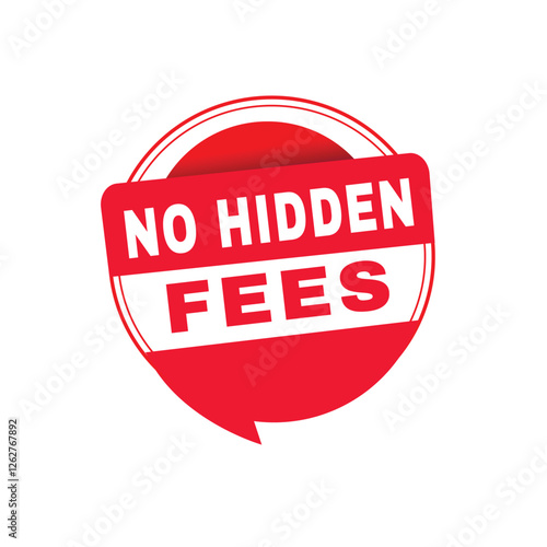 No hidden fees banner vector element speech bubble Promotion badge icon for business. Design on white background.