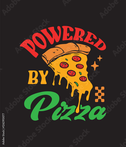 Powered by Pizza - Retro Food Slogan T-Shirt Design