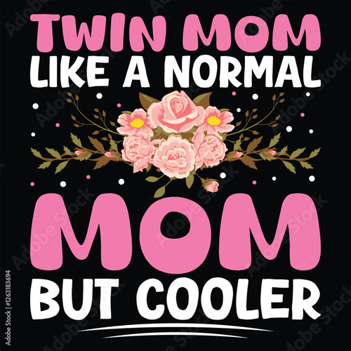 Twin Mom but cooler flowers pink t-shirt , mother's day t-shirt design