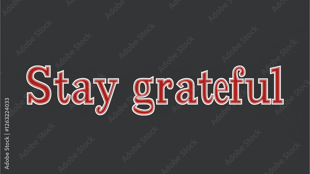 Red Stay grateful text on dark background -ai Red Stay grateful text on dark background -ai