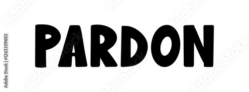 Vector illustration hand Lettering word Pardon isolated on a white background for icon, logo, badge, cards, poster, banner,