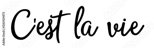 Vector illustration: Inspiration from the saying ‘C’est la vie’ – which means something like “That’s life, you can’t change it”. Version 2