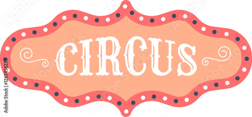 Colorful vintage circus sign featuring ornate borders and retro typography. Perfect for carnival themes, magic shows, and festival promotions with a nostalgic aesthetic