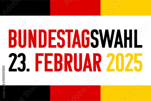 Bundestagswahl 23. Februar 2025, federal elections 23. February 2025 in German. Bold modern colorful text set against a backdrop of the flag.