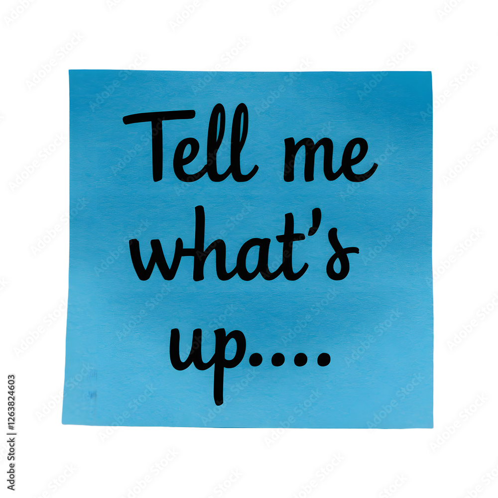 Tell me what's up message on blue sticky note posted friend communication update reminder detail request memo transparent background Tell me what's up message on blue sticky note posted friend communication update reminder detail request memo transparent background