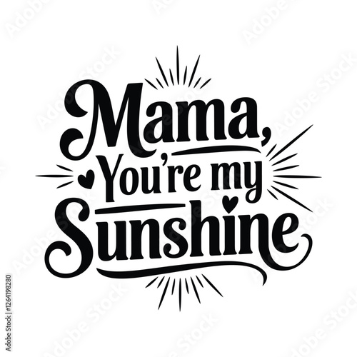 Elegant Black Typography Vector Design – "Mama, You’re My Sunshine"