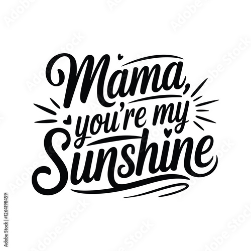 Elegant Black Typography Vector Design – "Mama, You’re My Sunshine"