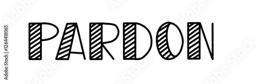 Vector illustration hand Lettering word Pardon isolated on a white background for icon, logo, badge, cards, poster, banner,