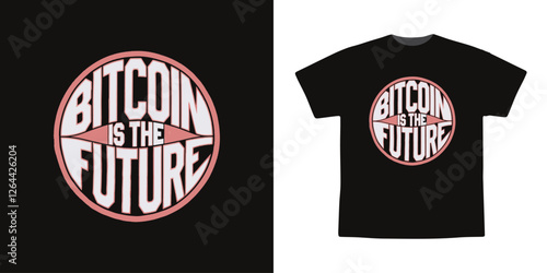 Bitcoin Is The Future Crypto Currency Trendy T Shirt Design