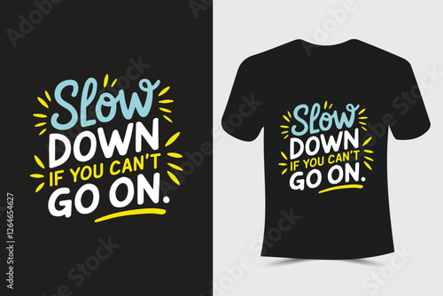 Slow down if you can't go on Typography T-Shirt design