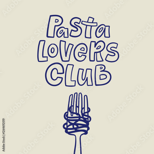 Sketch vector illustration of a fork with spaghetti and handlettered quote. Pasta lovers club. Design for cards, posters, menu.