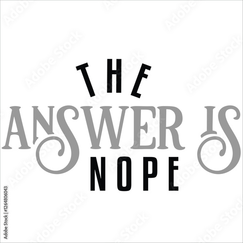 The Answer is No Text T shirt Design Vector Eps 10 