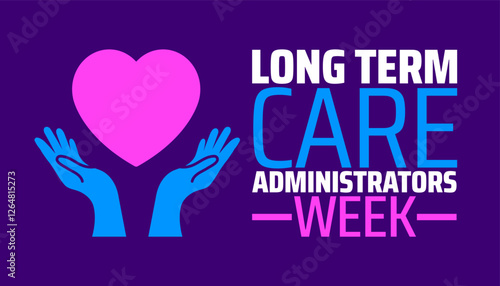 Long Term Care Administrators Week background banner or poster design template. observed every year in March. Holiday concept. Use to any Template, card, poster, placard, template.