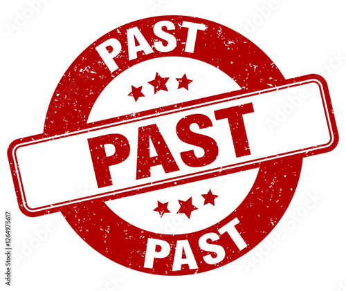 past stamp. past label. round grunge sign