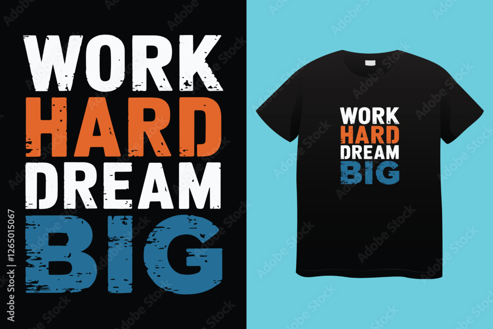 work hard dream big typography t-shirt design, motivational typography t-shirt design, inspirational quotes t-shirt design, streetwear t-shirt design work hard dream big typography t-shirt design, motivational typography t-shirt design, inspirational quotes t-shirt design, streetwear t-shirt design