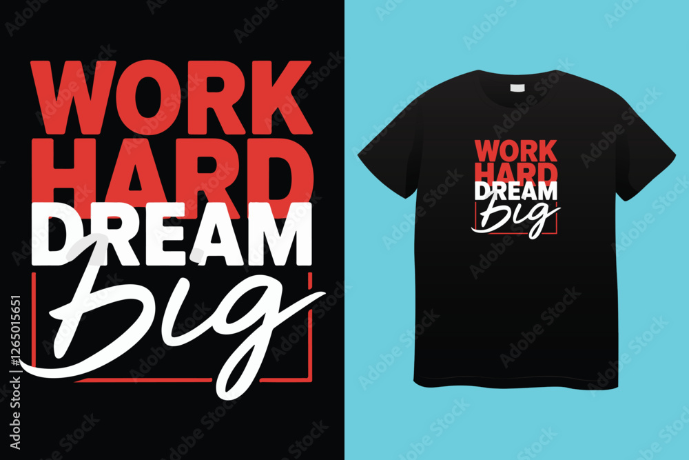 work hard dream big typography t-shirt design, motivational typography t-shirt design, inspirational quotes t-shirt design, streetwear t-shirt design work hard dream big typography t-shirt design, motivational typography t-shirt design, inspirational quotes t-shirt design, streetwear t-shirt design