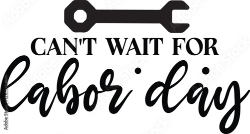 can't wait for labor day SVG