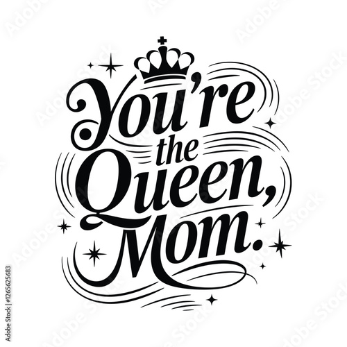 Elegant Black Typography Vector Design – "You’re the Queen, Mom"