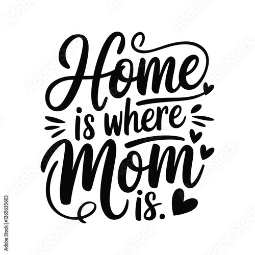 Heartwarming Black Typography Vector Design – "Home is Where Mom Is"