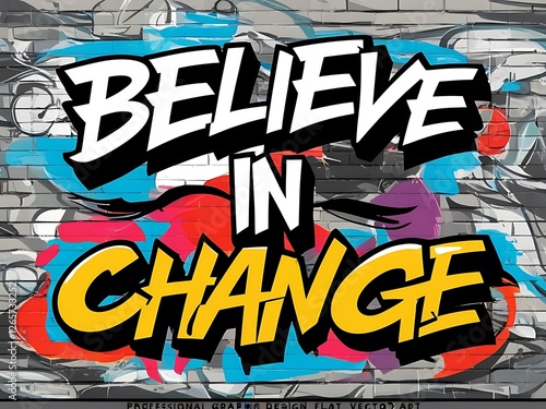 Believe In Change Graffiti Art Wall Mural