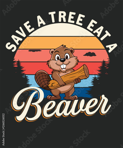 Save a Tree Eat a Beaver Retro Vintage Funny t-shirt design