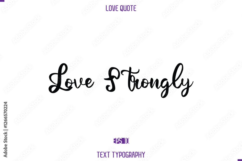 Fototapeta premium Love Quote Stylish Typography Text Lettering Love Strongly