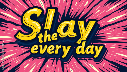Wallpaper Mural Modern, edgy poster featuring “Slay the every day” in bold typography, with vibrant colors and dynamic design, ideal for confident, fashion-forward individuals.

 Torontodigital.ca