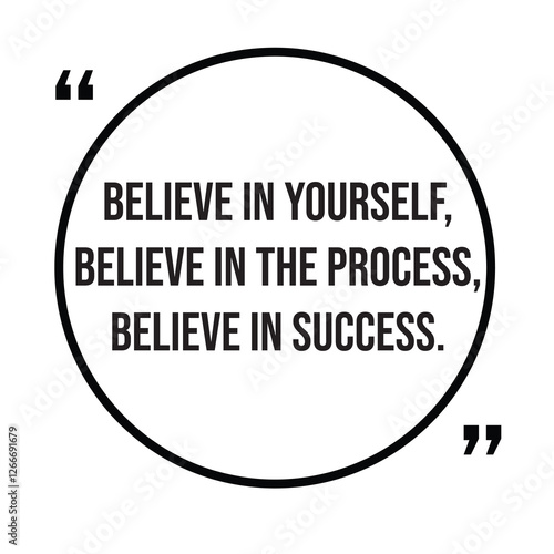 Believe in yourself, believe in the process, believe in success, inspirational design quote, motivational quotes, typography illustration lettering quotes