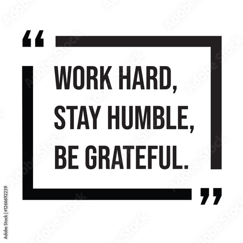 Work hard, stay humble, be grateful, inspirational design quote, motivational quotes, typography illustration lettering quotes