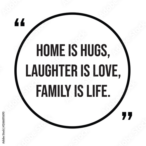 Home is hugs, laughter is love, family is life, inspirational design quote, motivational quotes, typography illustration lettering quotes