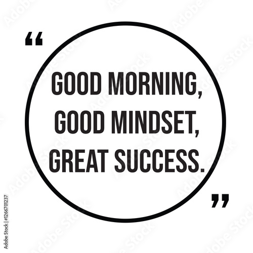 Good morning, good mindset, great success, morning quotes, inspirational design quote, motivational quotes, typography illustration lettering quotes