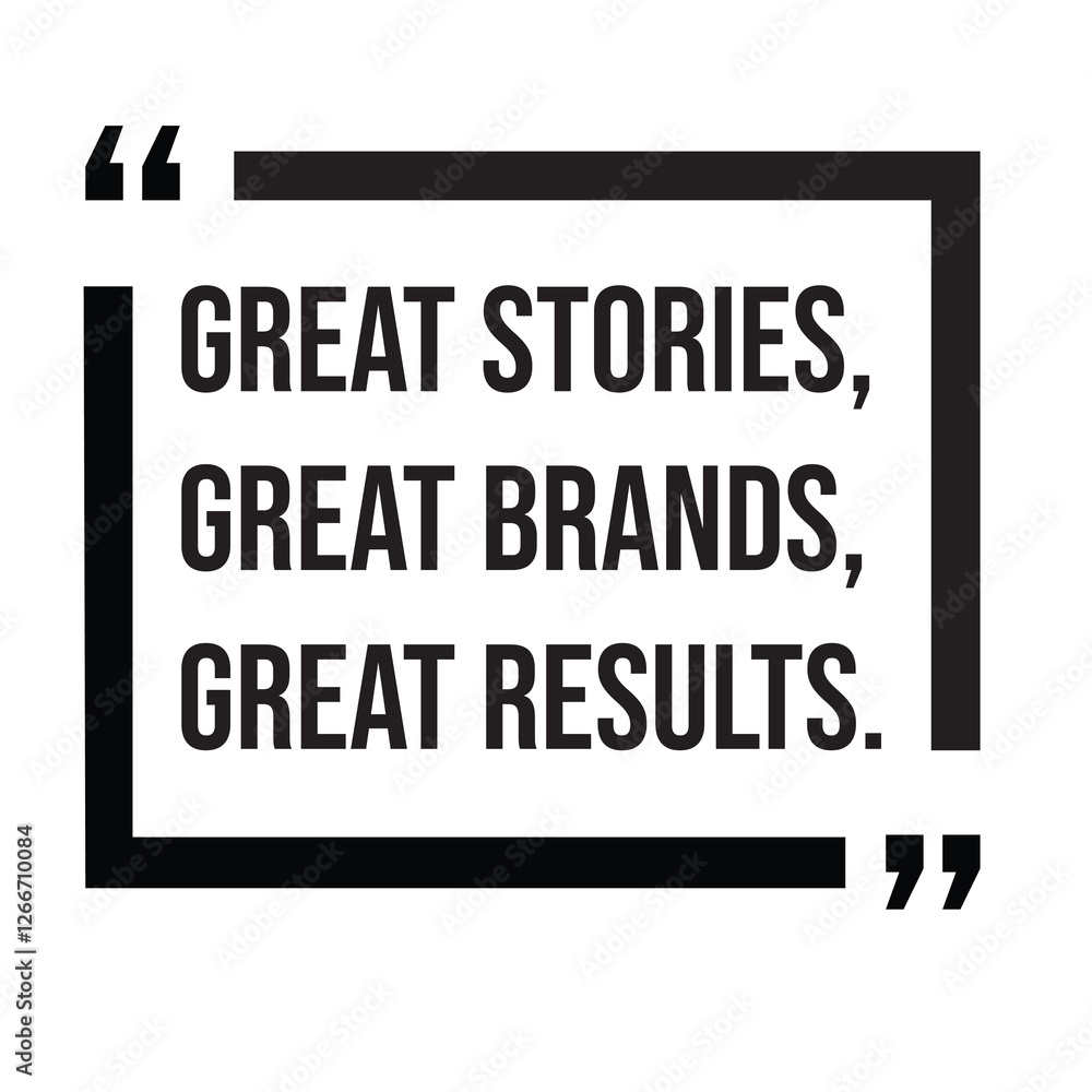 Fototapeta premium Great stories, great brands, great results, marketing strategy, inspirational design quote, motivational quotes, typography illustration lettering quotes
