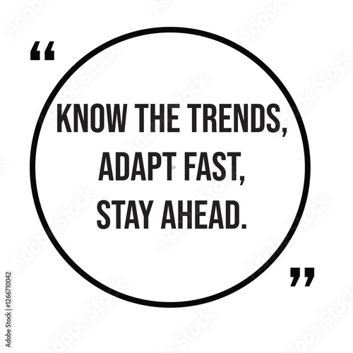 Know the trends, adapt fast, stay ahead, marketing strategy, inspirational design quote, motivational quotes, typography illustration lettering quotes